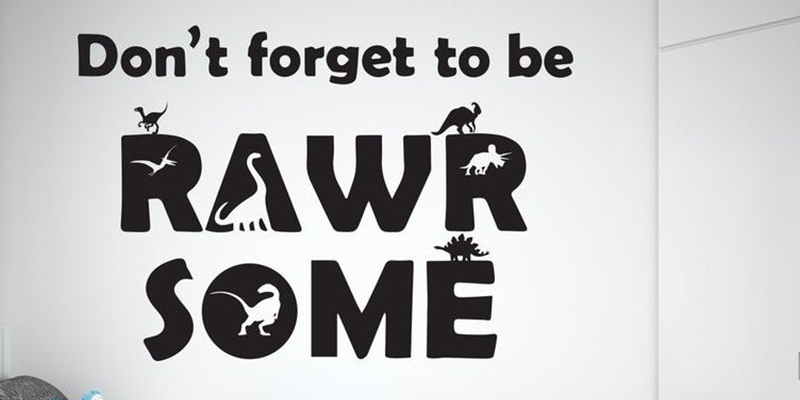 Dinosaur-themed wall decal with the phrase "Don't forget to be RAWRsome," featuring various dinosaur silhouettes. Types of wall decals.